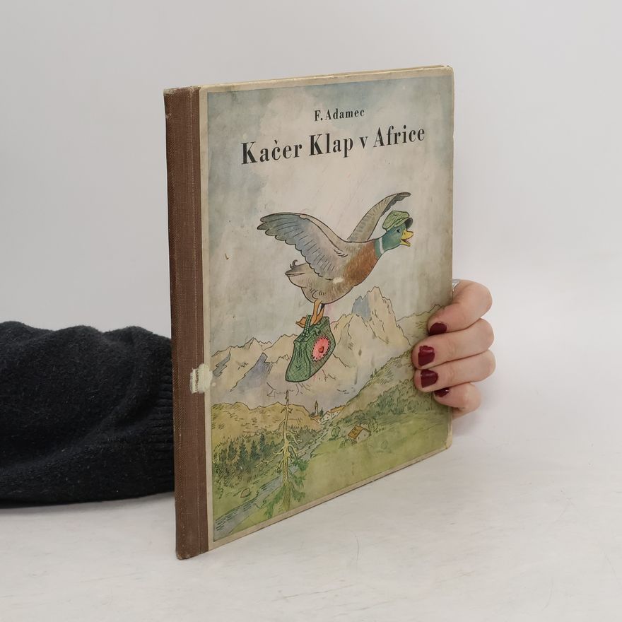 František Adamec Kačer Klap v Africe. Cesta plná divů a dobrodružství