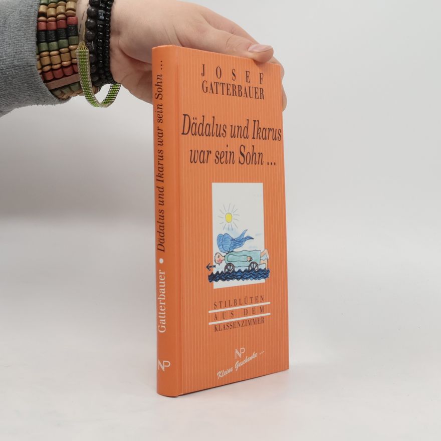 Josef Gatterbauer Dädalus und Ikarus war sein Sohn ...