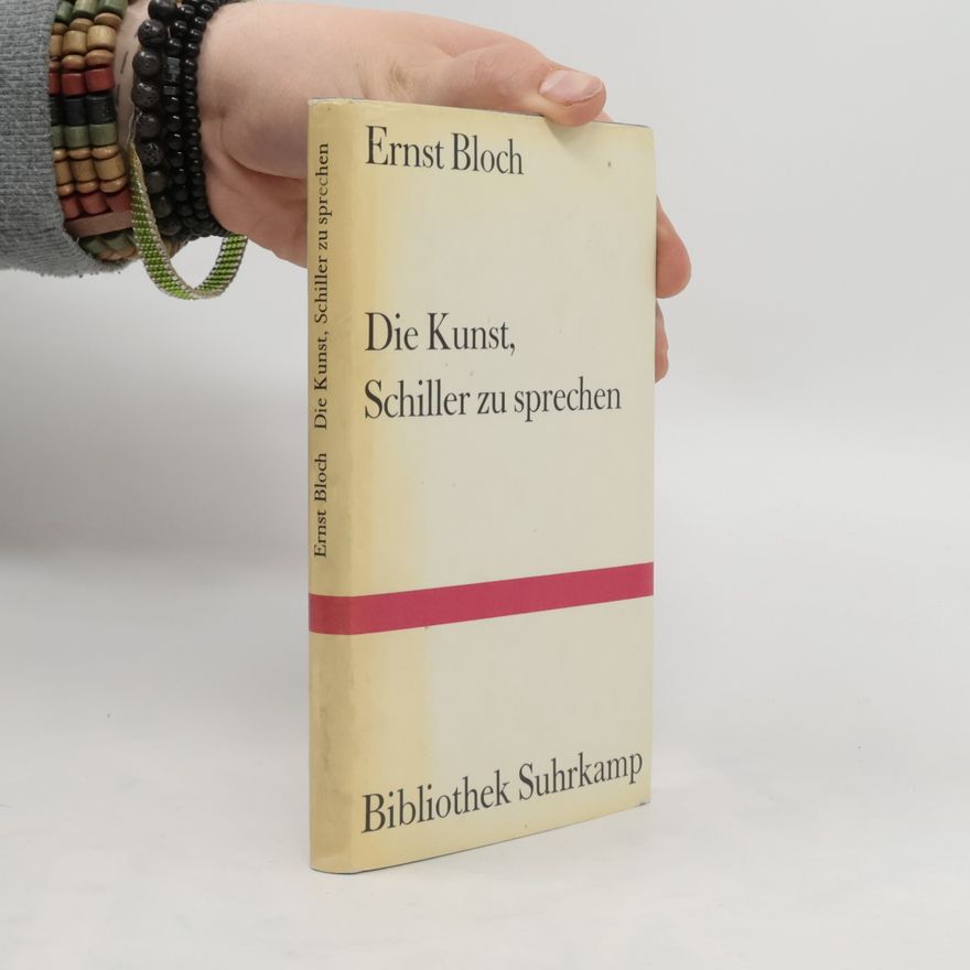 Ernst Bloch Die Kunst, Schiller zu sprechen