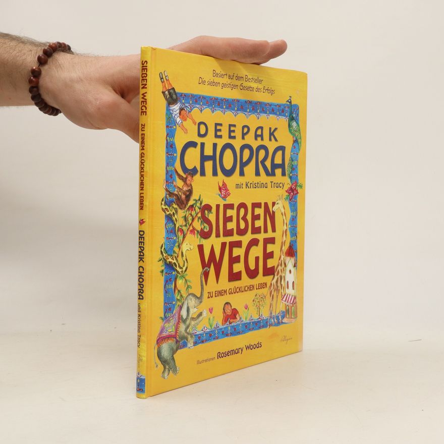 Deepak Chopra Sieben Wege zu einem glücklichen Leben