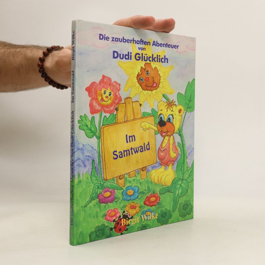Birgit Wilke Die zauberhaften Abenteuer von Dudi Glücklich im Samtwald