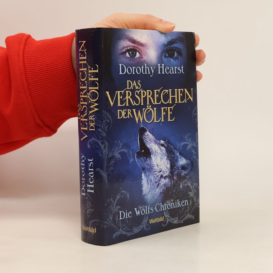 Dorothy Hearst Die Wolfs-Chroniken. Das Versprechen der Wölfe