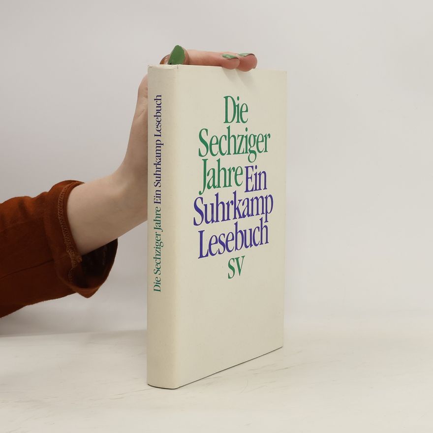 Autorenkollektiv Die sechziger Jahre. Ein Suhrkamp Lesebuch