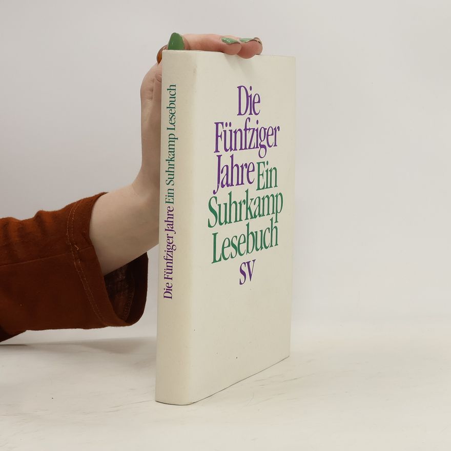 Autorenkollektiv Die fünfziger Jahre. Ein Suhrkamp Lesebuch