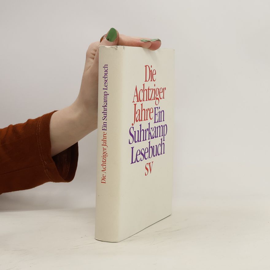Autorenkollektiv Die achtziger Jahre. Ein Suhrkamp Lesebuch