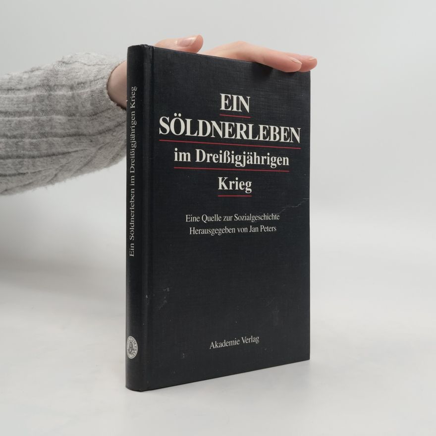 Jan Peters Ein Söldnerleben im Dreissigjährigen Krieg