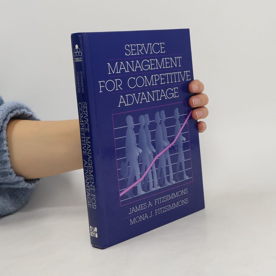 Mona J. Fitzsimmons Service management for competitive advantage