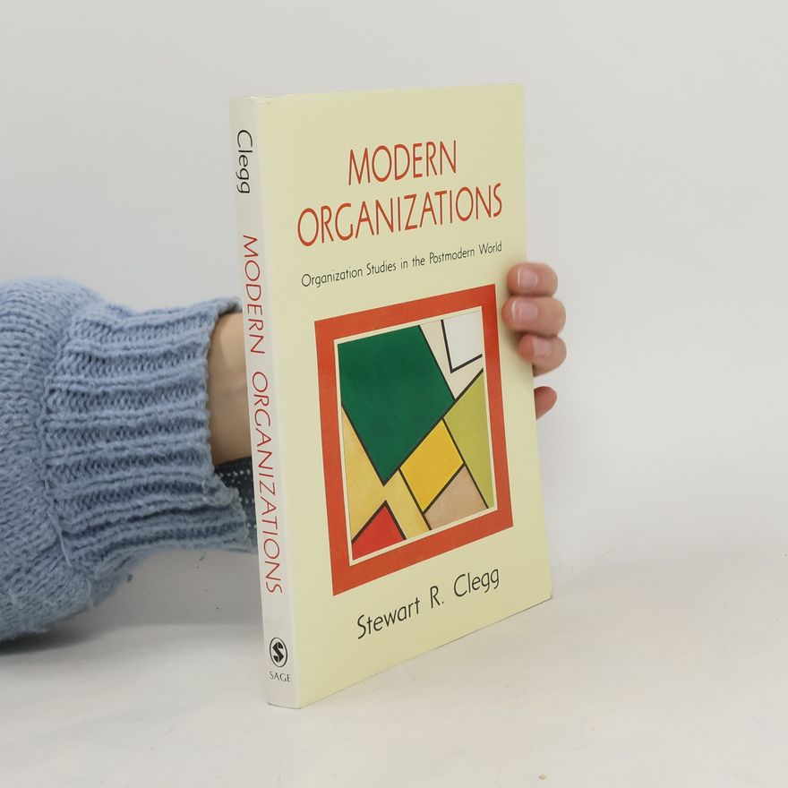 Stewart Clegg Modern Organizations