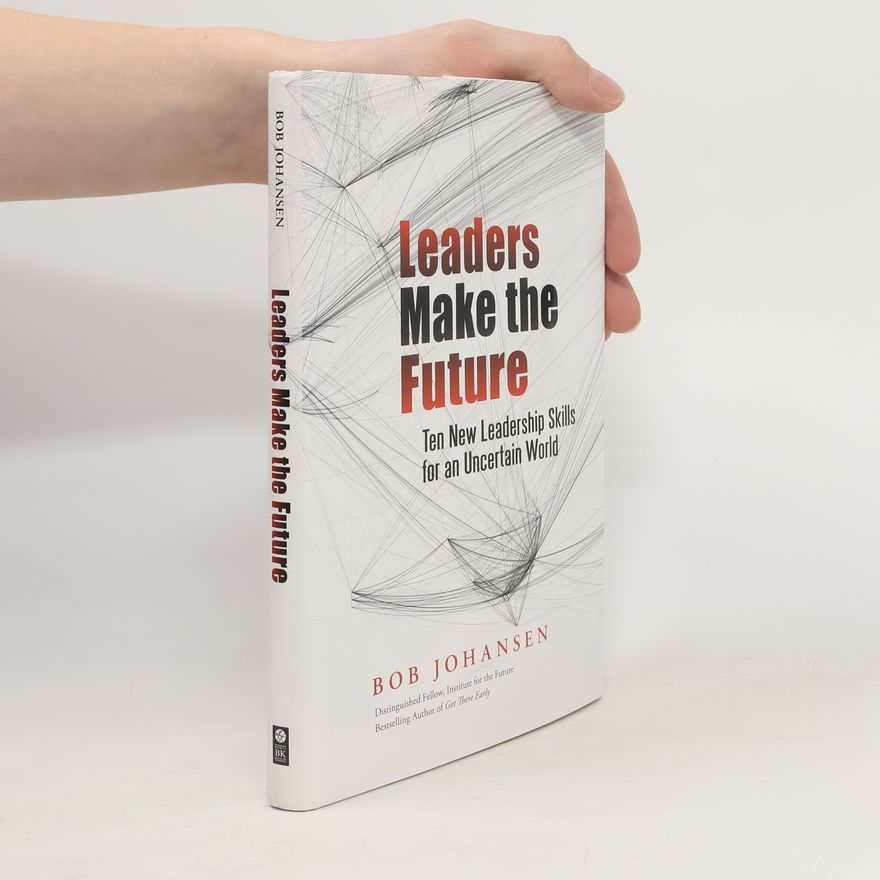 Robert Johansen Leaders Make the Future