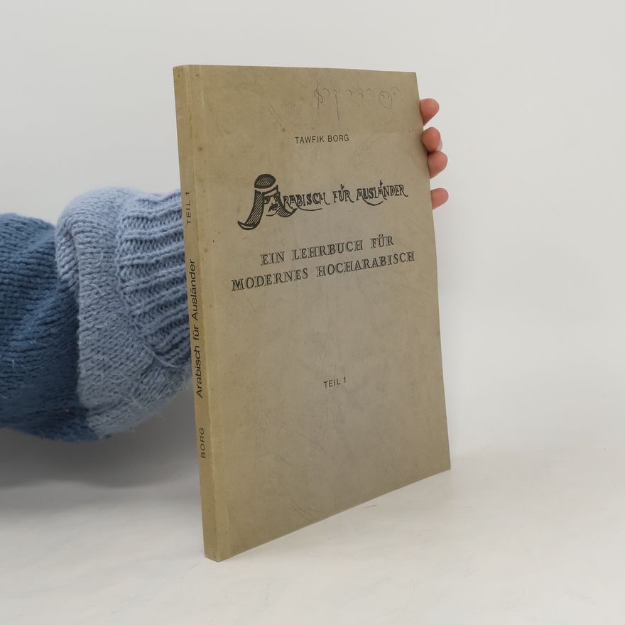 Tawfik Borg Arabisch für Ausländer. Ein Lehrbuch für modernes Hocharabisch 1