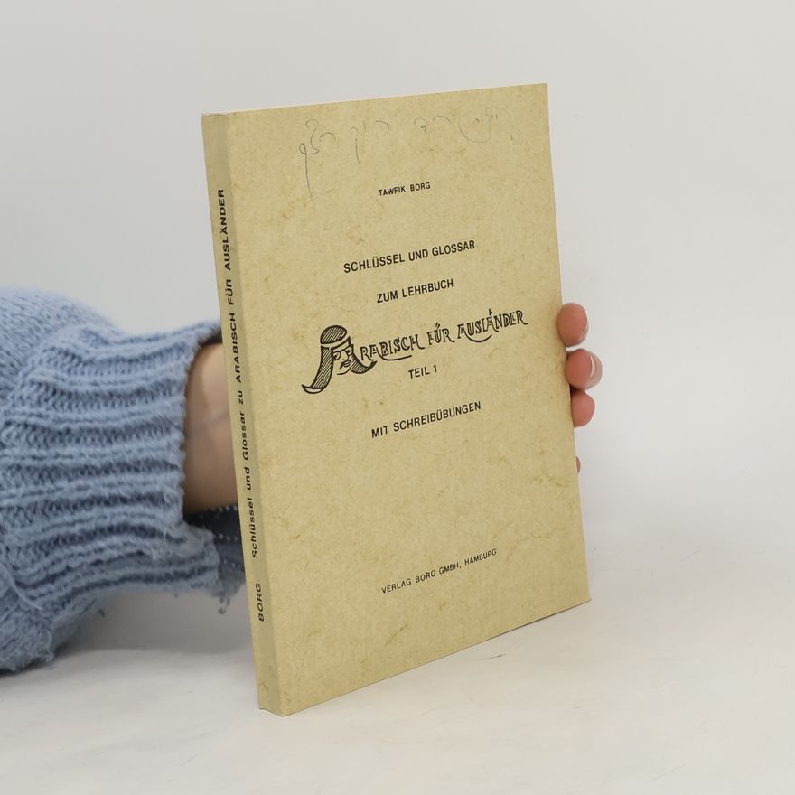 Tawfik Borg Schlüssel und Glossar zum Lehrbuch "Arabisch für Ausländer" Teil 1 mit Schreibübungen