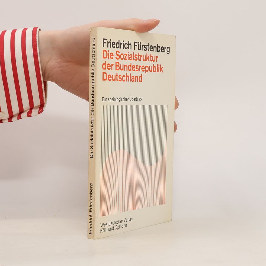 Friedrich Fürstenberg Die Sozialstruktur der Bundesrepublik Deutschland