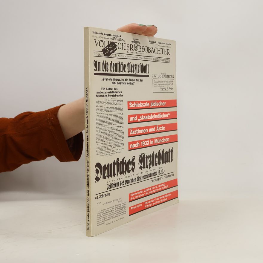Autorenkollektiv Schicksale jüdischer und "staatsfeindlicher" Ärztinnen und Ärzte nach 1933 in München
