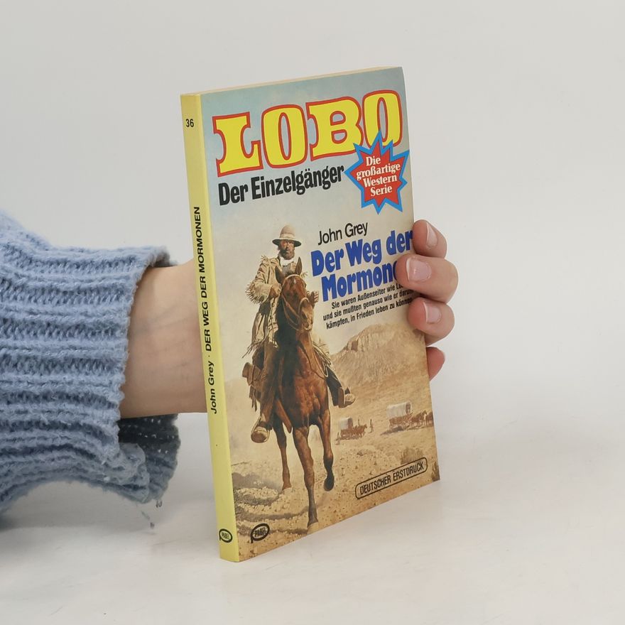 John Grey LOBO. Der Einzelgänger 36. Der Weg der Mormonen
