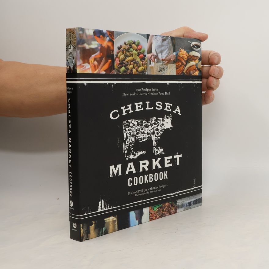 Michael R. Phillips Chelsea Market Cookbook