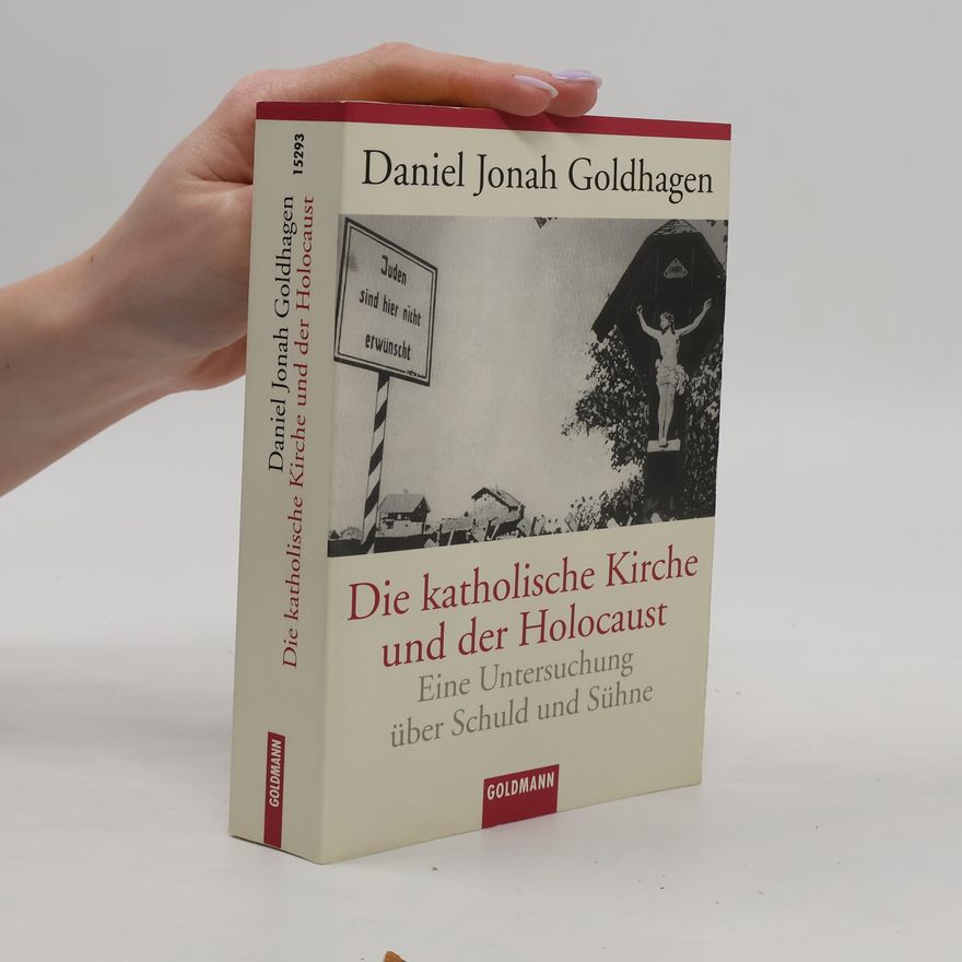 Daniel Goldhagen Die katholische Kirche und der Holocaust