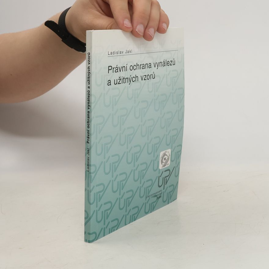 Ladislav Jakl Právní ochrana vynálezů a užitných vzorů