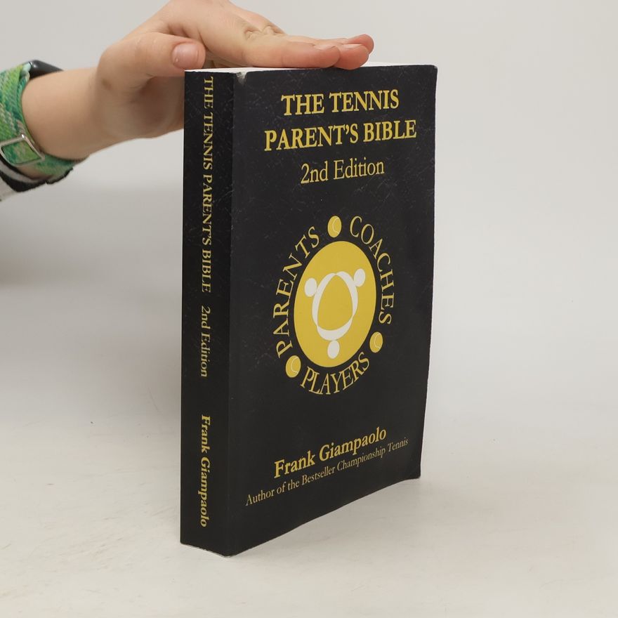 Frank Giampaolo The Tennis Parent's Bible