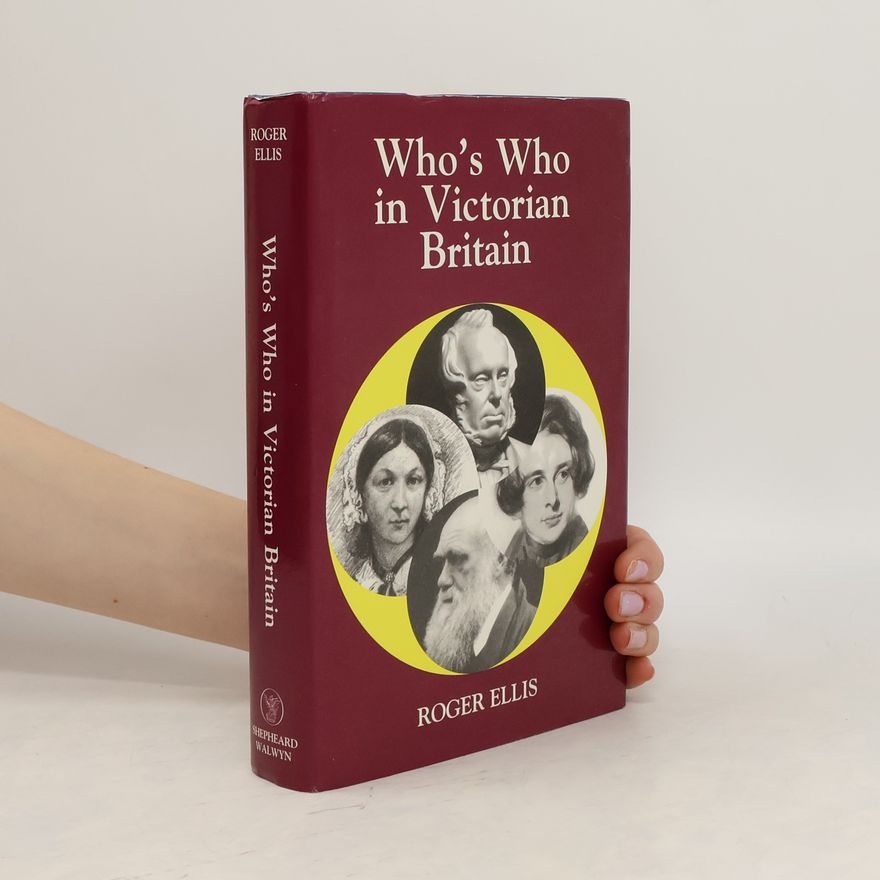 Roger Ellis Who's Who in Victorian Britain