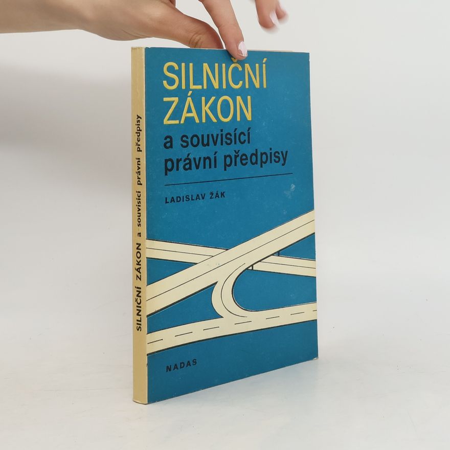 Ladislav Žák Silniční zákon a souvisící právní předpisy