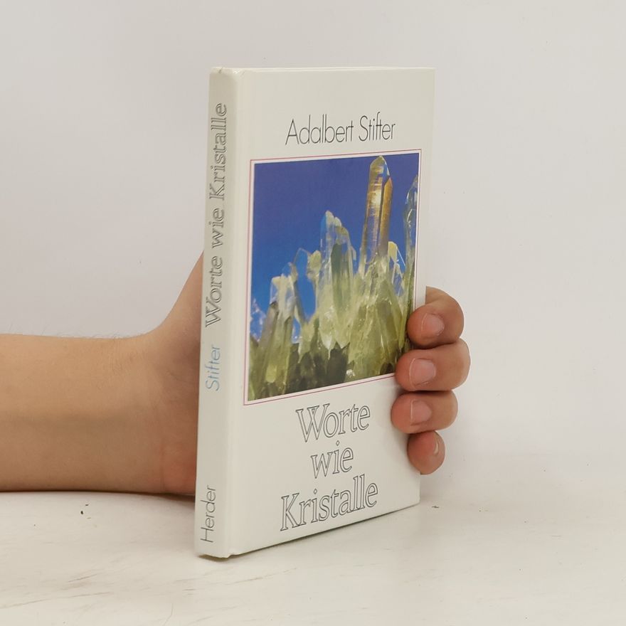 Adalbert Stifter Worte wie Kristalle