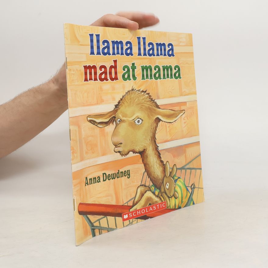 Anna Dewdney Llama llama mad at mama