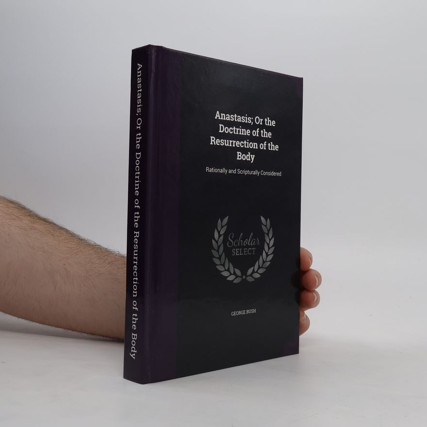 Auteurscollectief Anastasis; Or the Doctrine of the Resurrection of the Body