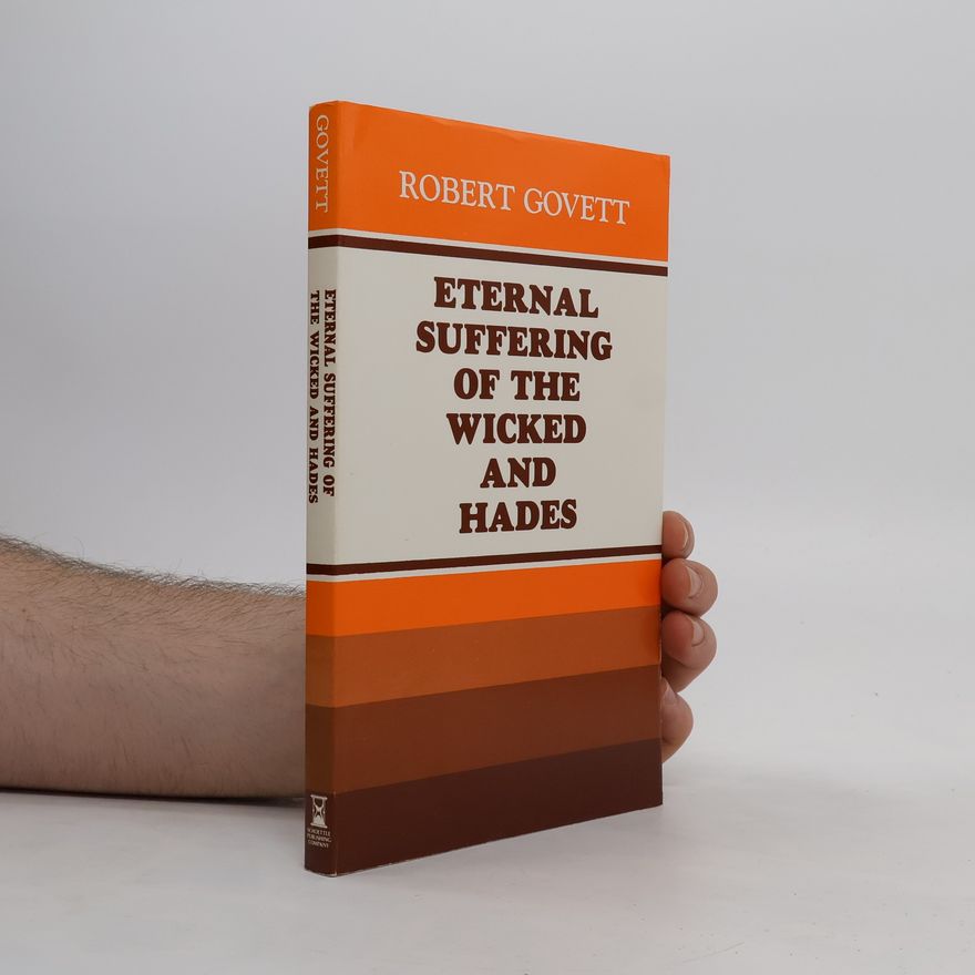 Robert Govett Eternal Suffering of the Wicked and Hades