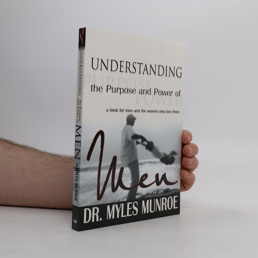 Myles Munroe Understanding the Purpose and Power of Men