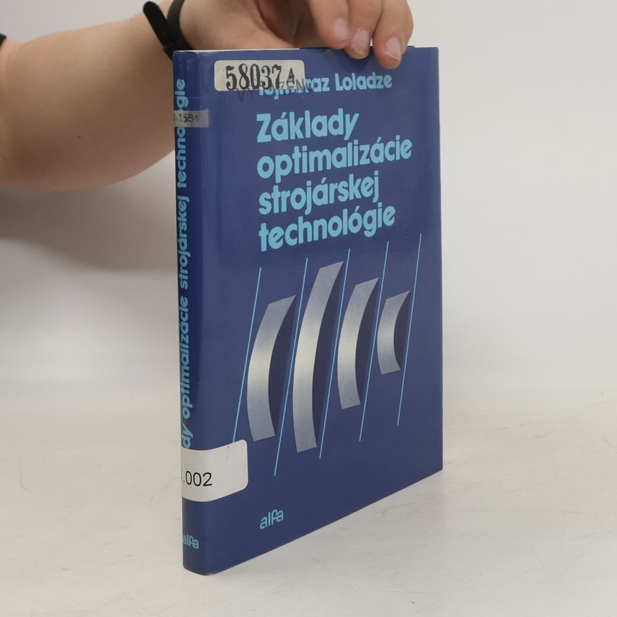 Tejmuraz Loladze Základy optimalizácie strojárskej technológie