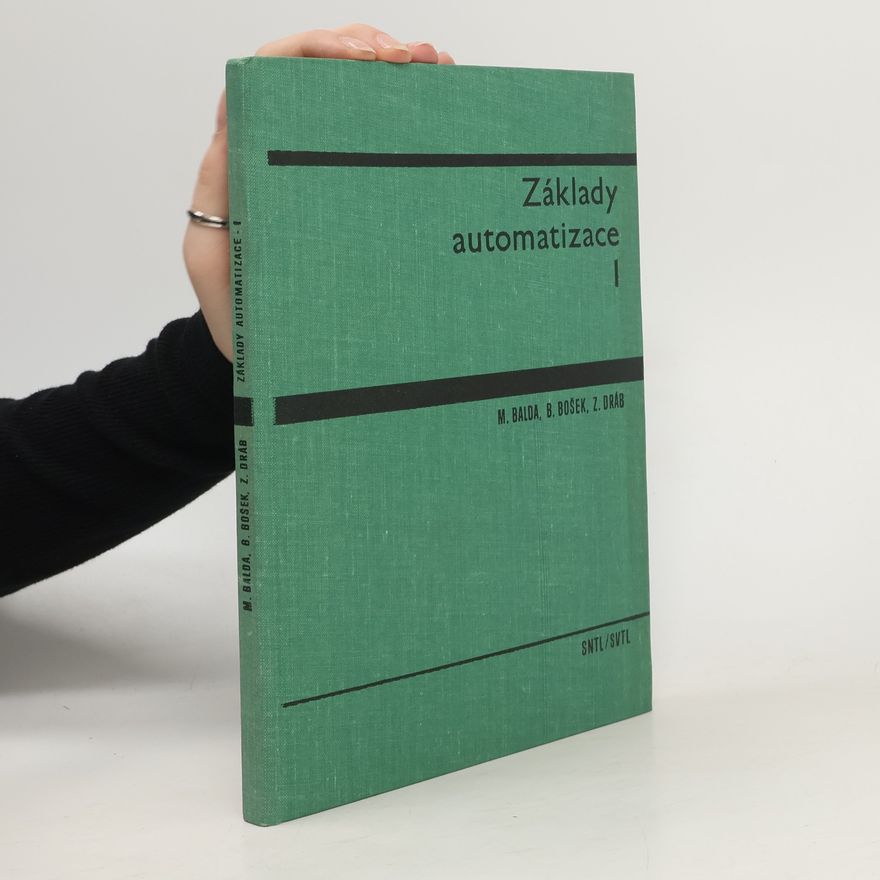 Bruno Bošek Základy automatizace. Díl 1