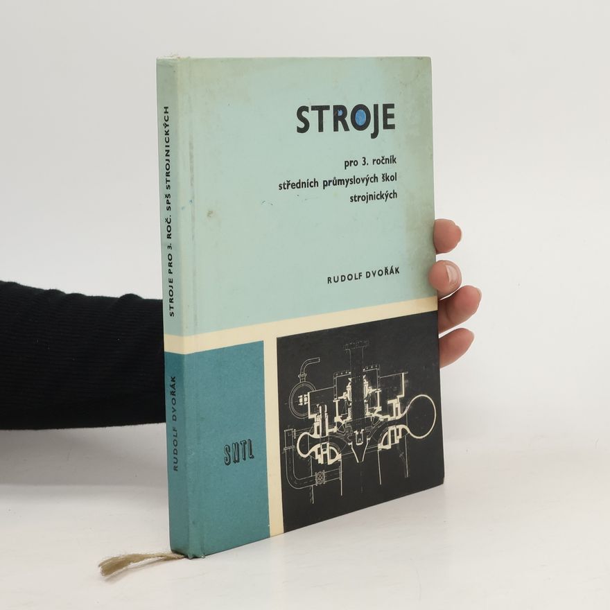Rudolf Dvořák Stroje pro 3. ročník středních průmyslových škol strojnických