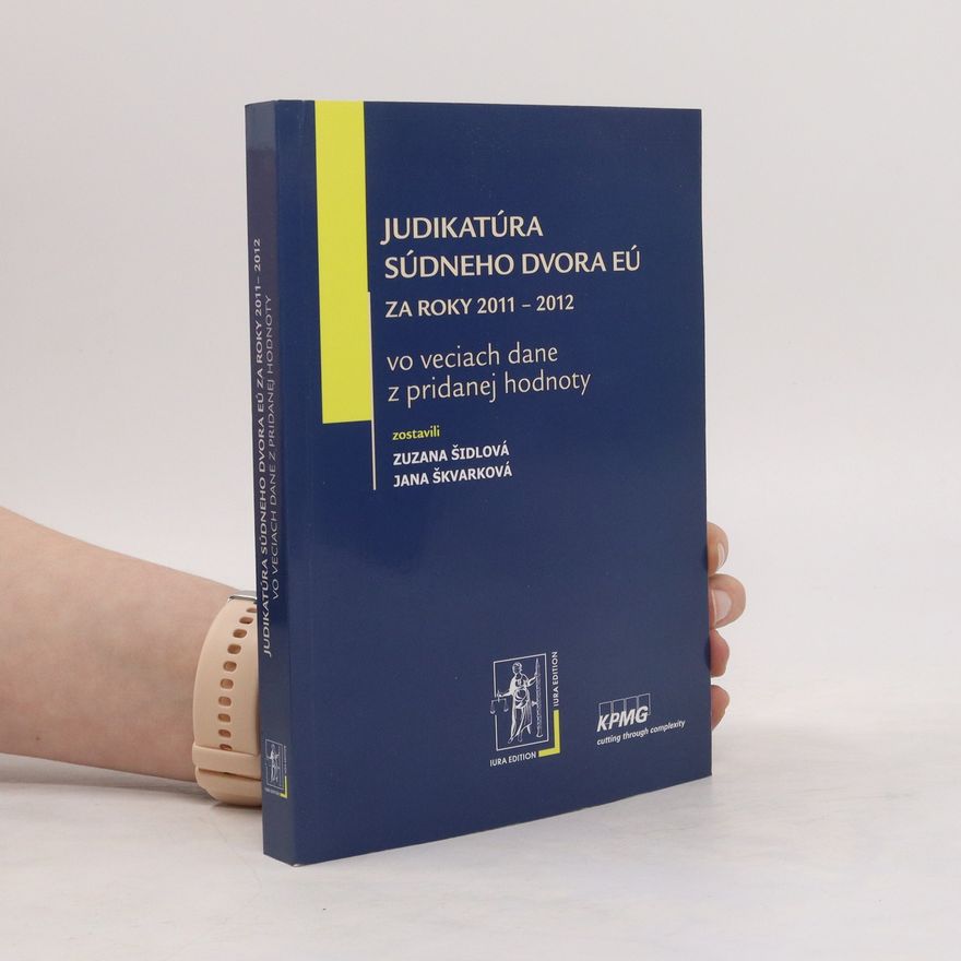 Jana Škvarková Judikatúra Súdneho dvora EÚ za roky 2011 – 2012