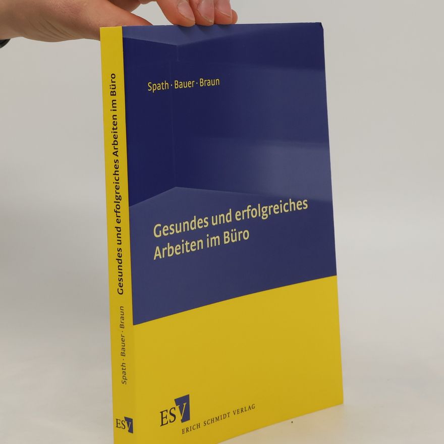 Dieter Spath Gesundes und erfolgreiches Arbeiten im Büro