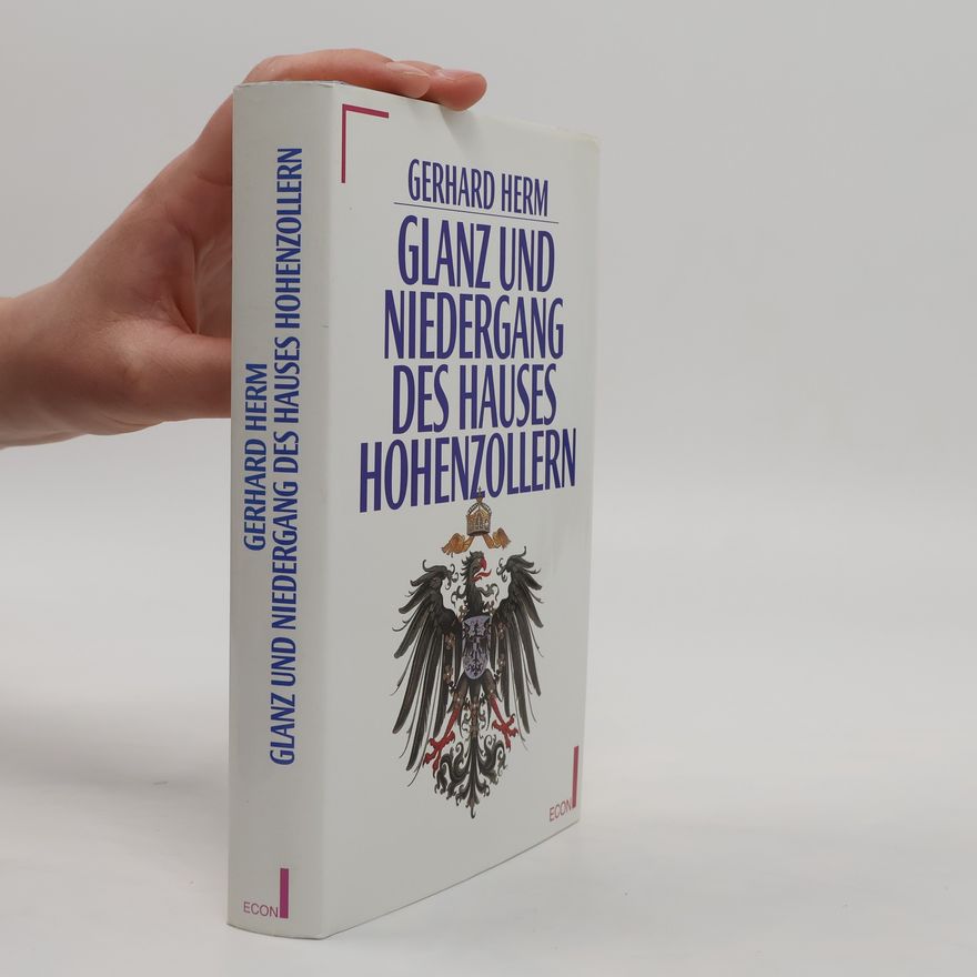 Gerhard Herm Glanz und Niedergang des Hauses Hohenzollern