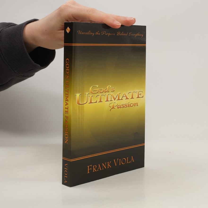 Frank Viola God's Ultimate Passion