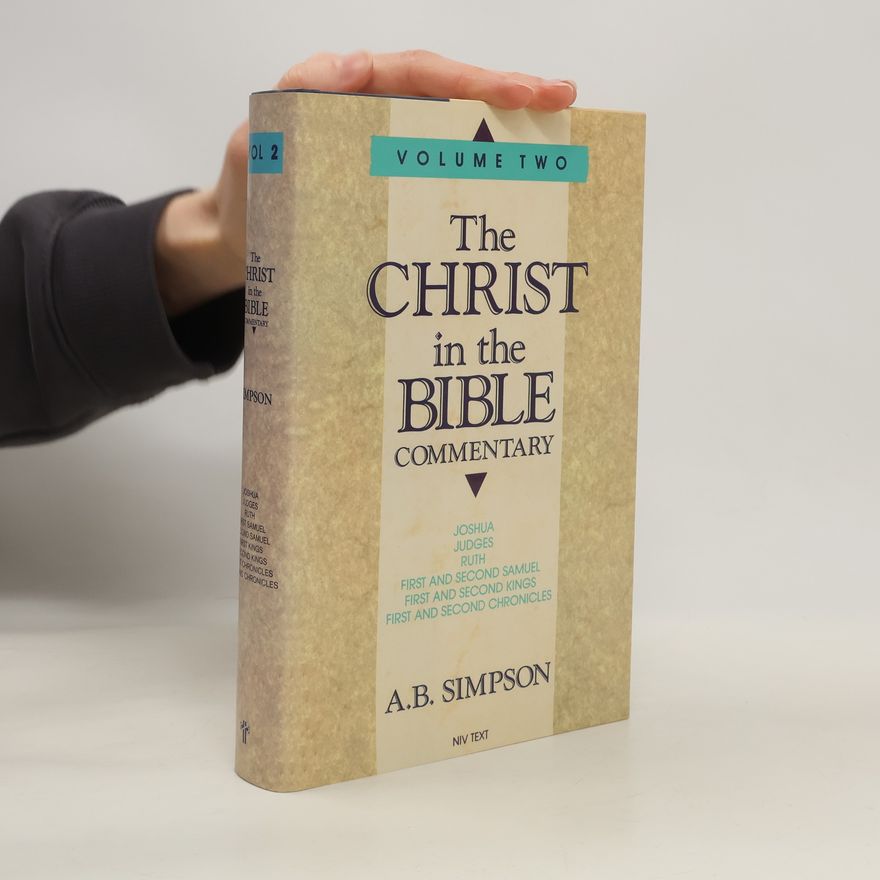 Albert B. Simpson The Christ in the Bible Commentary