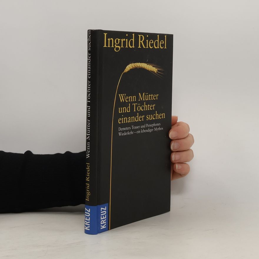 Ingrid Riedel Wenn Mütter und Töchter einander suchen