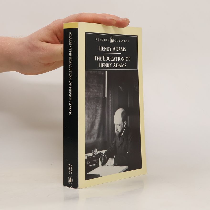 Henry Brooks Adams The Education of Henry Adams