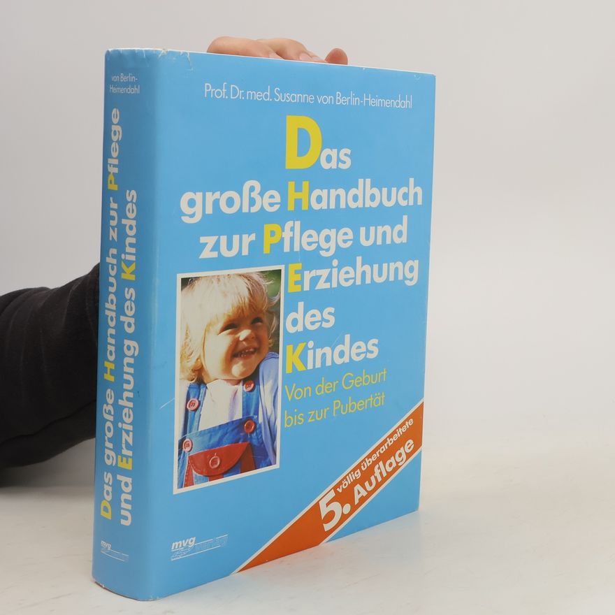 Susanne von Berlin-Heimendahl Das grosse Handbuch zur Pflege und Erziehung des Kindes