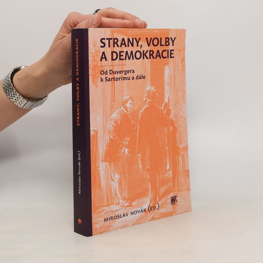 Miroslav Novák Strany, volby a demokracie: Od Duvergera k Sartorimu a dále