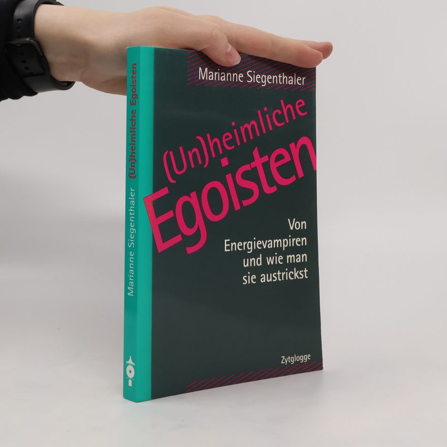 Marianne Siegenthaler (Un)heimliche Egoisten