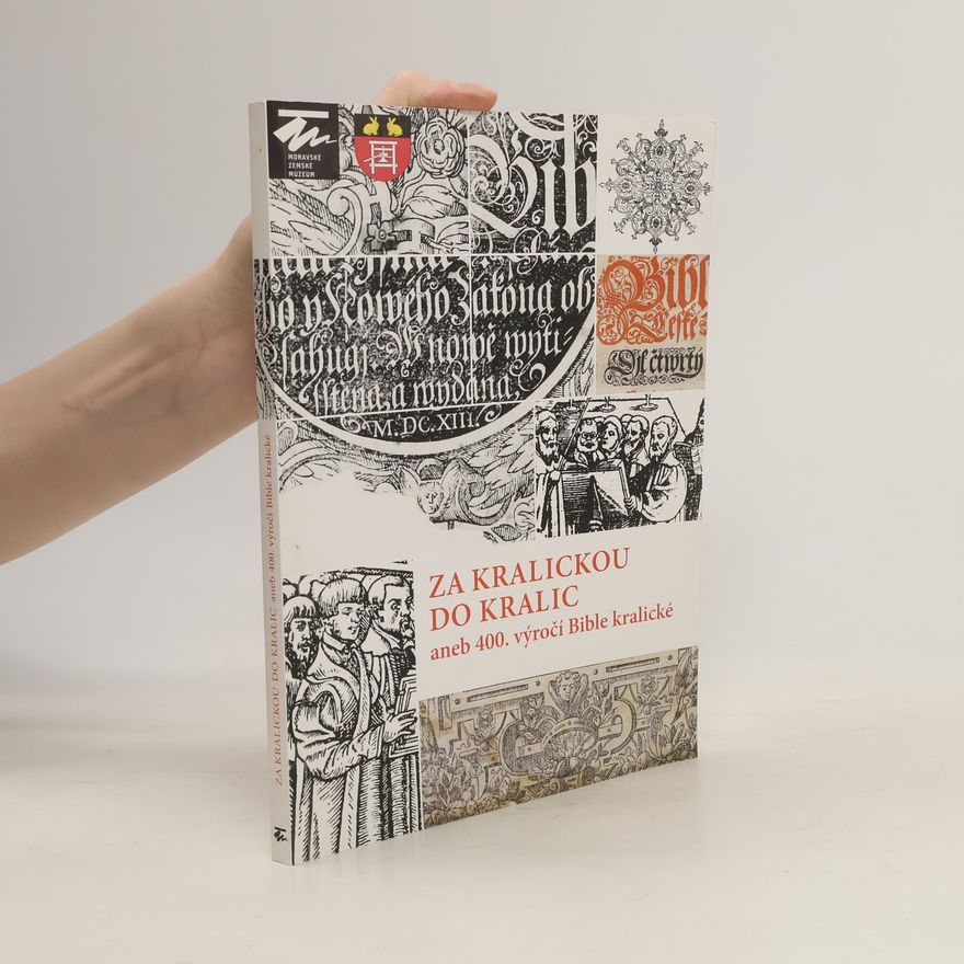 Eliška Baťová Za Kralickou do Kralic, aneb, 400. výročí Bible kralické