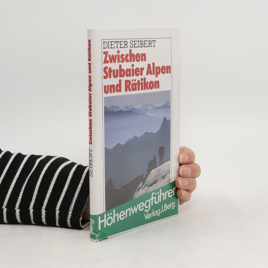 Dieter Seibert Zwischen Stubaier Alpen und Rätikon