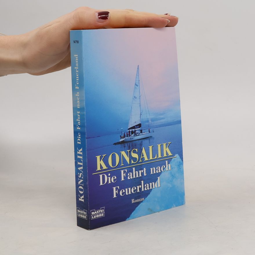 Heinz Günther Konsalik Die Fahrt nach Feuerland