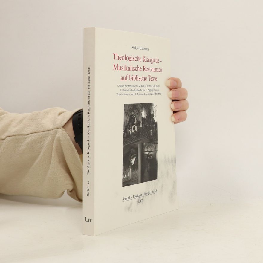 Rüdiger Bartelmus Theologische Klangrede - musikalische Resonanzen auf biblische Texte
