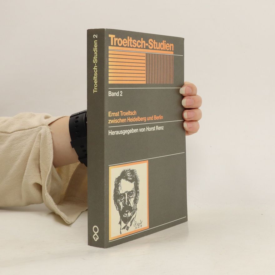Horst Renz Ernst Troeltsch zwischen Heidelberg und Berlin