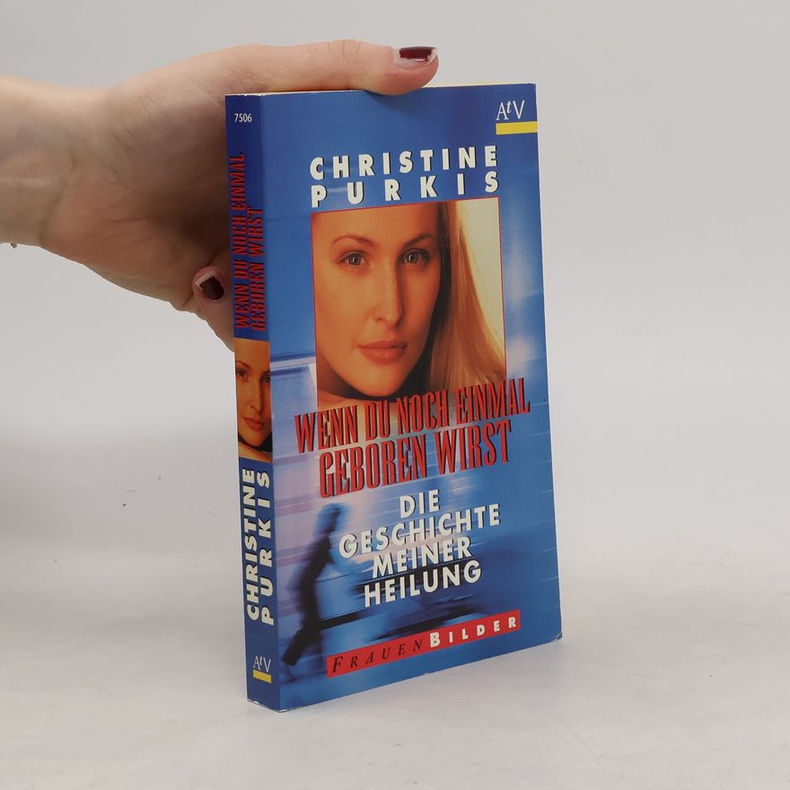 Christine Purkis Wenn du noch einmal geboren wirst