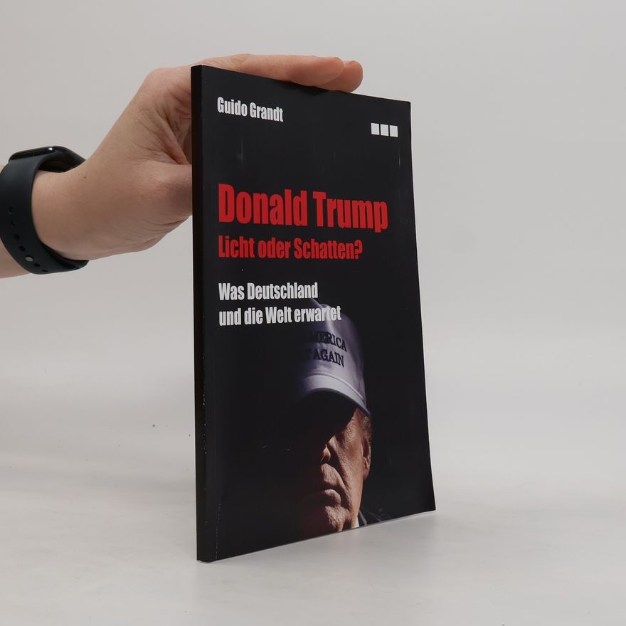 Guido Grandt Donald Trump - Licht oder Schatten?