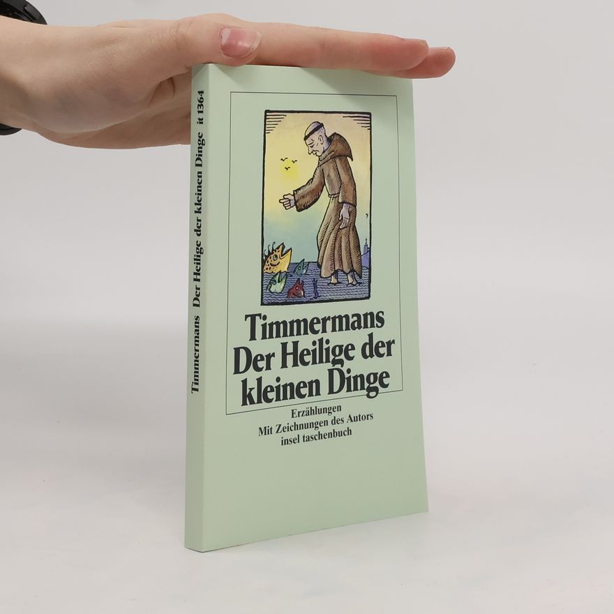 Felix Timmermans Der Heilige der kleinen Dinge